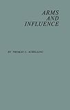 Arms and Influence, Schelling, Thomas C., 0837189802