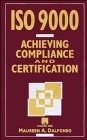 ISO 9000 : Achieving Compliance and Certification, Dalfonso, Maureen A., 0471162248