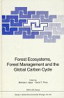Forest Ecosystems, Forest Management and the Global Carbon Cycle, , 354060684X