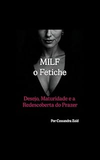 Livro MILF, o Fetiche : Desejo, Maturidade e a Redescoberta do Prazer (Casa de Cassandra)
