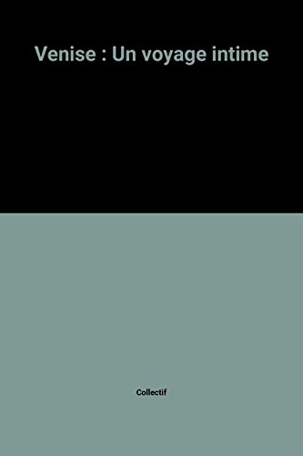 Venise : Un voyage intime