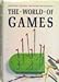 The World of Games: Their Origins and History, How to Play Them, and How to Make Them (English and Dutch Edition)