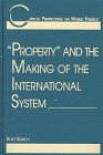 "Property" and the Making of the International System, Burch, Kurt, 1555876226