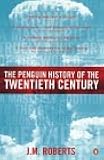 The Penguin History of the Twentieth Century: The History of the World, 1901 to the Present (Allen Lane History)