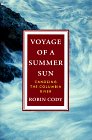 Front cover for the book Voyage of a Summer Sun: Canoeing the Columbia River by Robin Cody