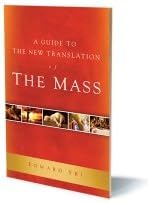 A Guide to the New Translation of the Mass (A BIBLICAL WALK THROUGH THE MASS)