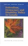 Federalism, Democracy and Disability Policy in Canada, Puttee, Alan H., 0889118558