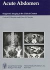 Acute Abdomen : Diagnostic Imaging in the Clinical Context, Krestin, G. P., 0865776067