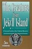 The Creature from Jekyll Island: A Second Look at the Federal Reserve 5th (fifth) edition
