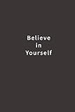 Believe in Yourself: A Journal by 