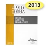 2013 Edition 29 CFR 1910 OSHA GENERAL INDUSTRY REGULATIONS