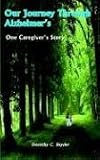 Our Journey Through Alzheimer's: One Caregiver's Story by Dorothy C. Snyder (2003-12-10) by 