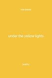 under the yellow lights: poetry by vee beato