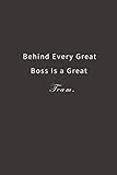 Behind Every Great Boss is a Great Team.: Lined notebook