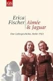 Front cover for the book Aimée & Jaguar by Erica Fischer