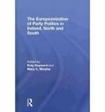 The Europeanization of Party Politics in Ireland, North and South, , 0415578914