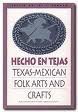 Hecho En Tejas: Texas-Mexican Folk Arts and Crafts (1992-01-01) by Unknown