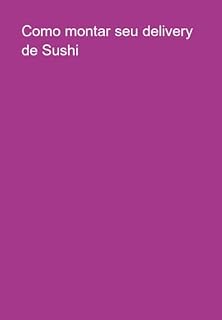 Livro Como Montar Seu Delivery De Sushi
