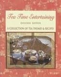 Tea Time Entertaining: A Collection of Tea Themes & Recipes by 