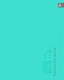 Password Book: 8x10 Big Password Notebook Organizer with Alphabetical Tabs Printed | Large Print | Minimal Design Turquoise