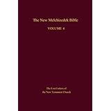 The New Melchizedek Bible, Volume 6: The Lost Letters of the New Testament Church
