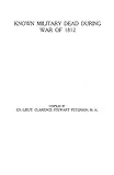Known Military Dead During the War of 1812 by