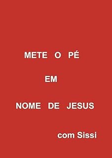 Livro METE O PÉ EM NOME DE JESUS com Sissi