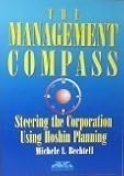 The Management Compass : Steering the Corporation Using Hoshin Planning, Bechtell, Michele, 0814423582
