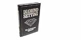Diamond Setting : The Professional Approach, Wooding, Robert R., 0961354518