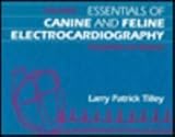 Essentials of Canine and Feline Electrocardiography : Interpretation and Treatment, Tilley, Larry P., 0812114434