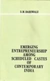 Emerging Entrepreneurship among Scheduled Castes of Contemporary India, Dabiwale, S. M., 8170222613