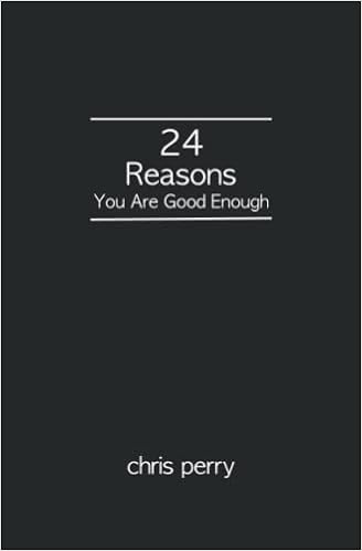 24 Reasons You Are Good Enough Perry Chris Amazon Com Books
