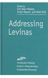 Addressing Levinas, , 0810120461