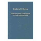 Humour and Humanism in the Renaissance, Bowen, Barbara C., 0860789543