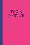 Sketchbook: Think Positive (Pink and Blue) 6x9 - BLANK JOURNAL WITH NO LINES - Journal notebook with by Premise Content