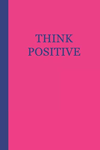 Sketchbook: Think Positive (Pink and Blue) 6x9 - BLANK JOURNAL WITH NO LINES - Journal notebook with by Premise Content