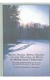 Being Awake, Being Asleep, and the Meaning of Being in Heidegger's Thought : The Phenomological Access to the Ontological Question, Penoyer, Glenn Sterling, 0773460748