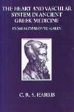 The Heart and the Vascular System in Ancient Greek Medicine : From Alcmaeon to Galen, Harris, C. R., 0198581351