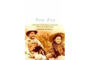 New Era: Reflections on the Human and Natural History of Central Oregon