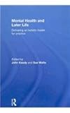 Mental Health and Later Life : Delivering an Holistic Model for Practice, , 0415494281