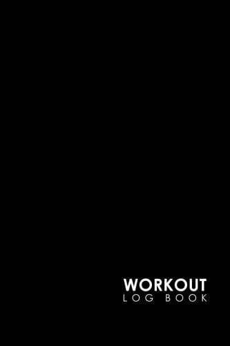 Workout Log Book: Bodybuilding Journal, Physical Fitness Journal, Fitness Log Books, Workout Log Books For Men, Minimalist Black Cover Paperback – May 9, 2018