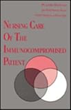 Nursing Care of the Immunocompromised Patient, Workman, M. Linda and Ellerhorst-Ryan, Jan, 0721632130