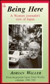 Being Here: A Western Journalists View of Japan 4896842235 Book Cover