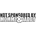NOT SPONSORED BY MOMMY AND DADDY VINYL STICKER
