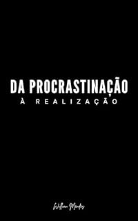 Livro Da Procrastinação à Realização