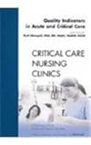 Quality Indicators in Acute and Critical Care, an Issue of Critical Care Nursing Clinics, Kleinpell, Ruth, 1416038019