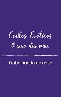 Livro Trabalhando de Casa: Conto Erótico para Mulheres