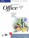 Mastering and Using Microsoft Office XP: Introductory Course by 