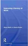 Improving Literacy at Work, Wolf, Alison and Evans, Karen, 0415548683