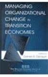 Managing Organizational Change in Transition Economies, , 0805836187